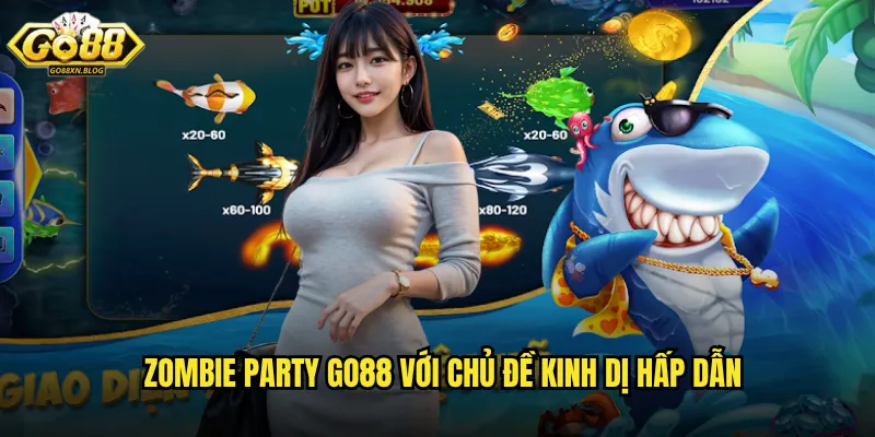 Zombie Party Go88 với chủ đề kinh dị hấp dẫn