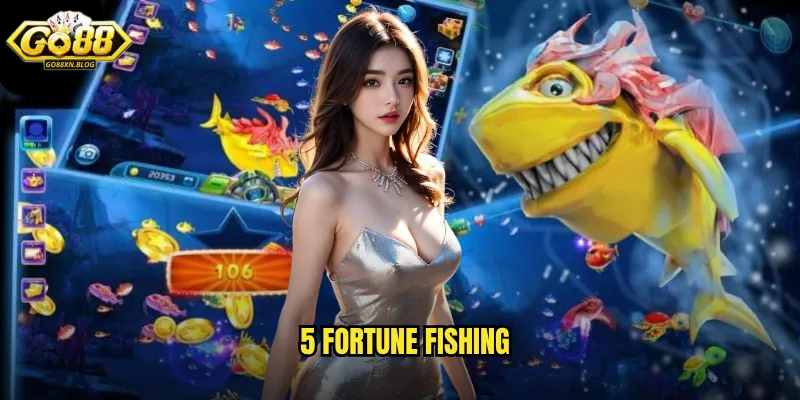 5 Fortune Fishing