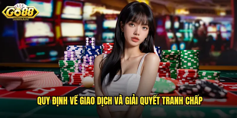 Quy định về giao dịch và giải quyết tranh chấp