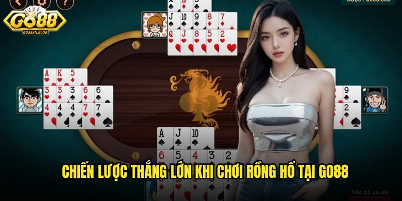 Chiến lược thắng lớn khi chơi Rồng Hổ tại Go88