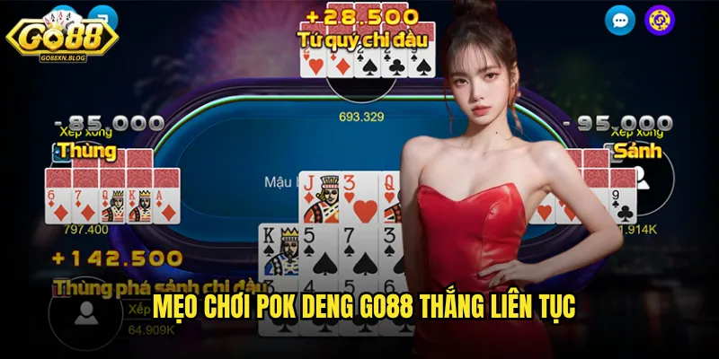 Mẹo chơi Pok Deng Go88 thắng liên tục