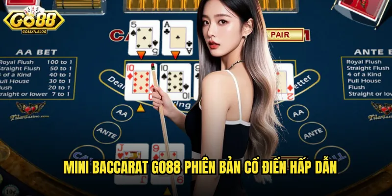Mini Baccarat Go88 phiên bản cổ điển hấp dẫn