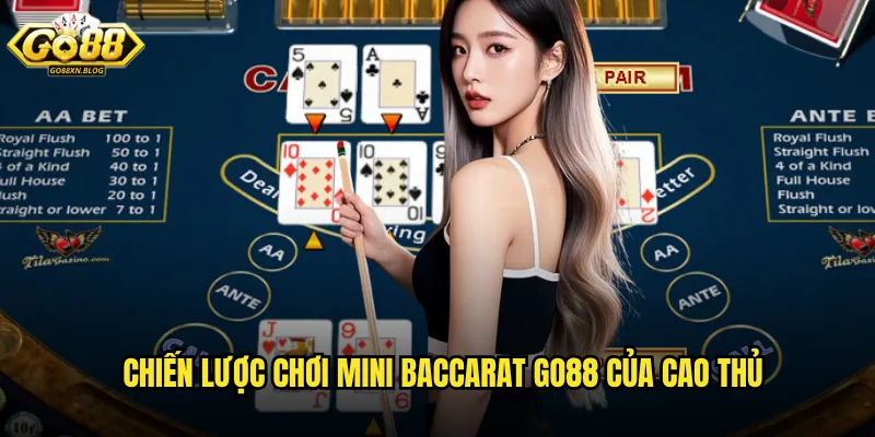 Chiến lược chơi Mini Baccarat Go88 của cao thủ