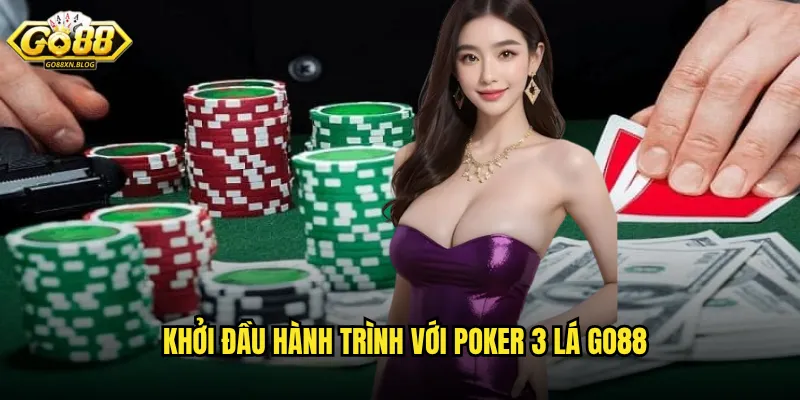 Khởi đầu hành trình với Poker 3 lá Go88