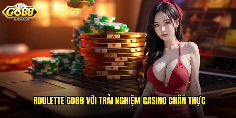 Roulette Go88 với trải nghiệm casino chân thực
