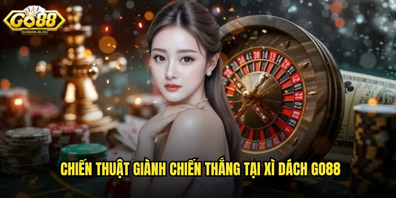 Chiến thuật giành chiến thắng tại Xì Dách Go88