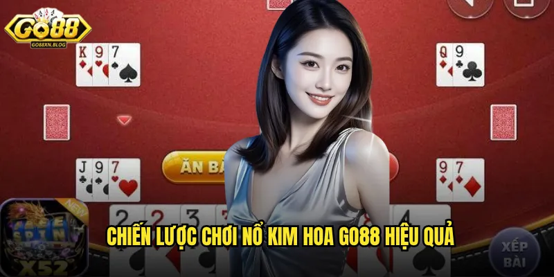 Chiến lược chơi Nổ Kim Hoa Go88 hiệu quả