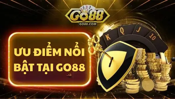 Ưu điểm nổi bật giúp Go88 vượt trội hơn các nền tảng khác